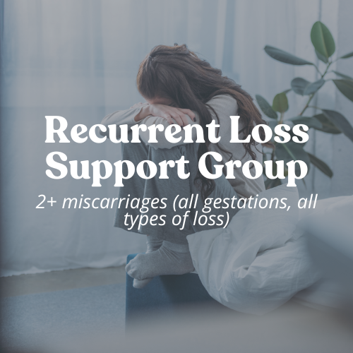 Recurrent Pregnancy Loss Group (Starting 5/9 and Meeting on Thursdays)